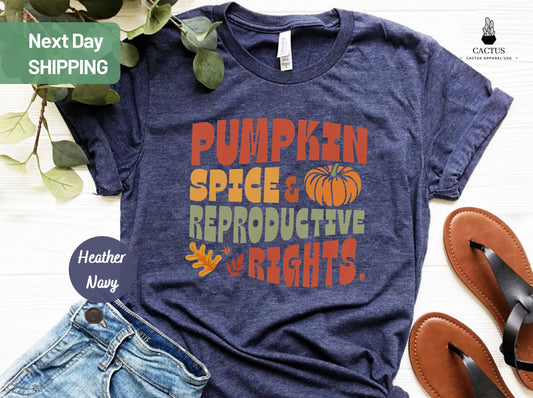 Pumpkin Spice and Reproductive Rights Shirt , Pro Choice Shirt , Feminist Shirt , Human Rights Shirt , Equality Shirt , Social Justice Shirt