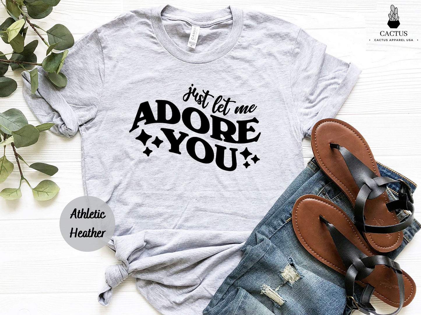 Just Let Me Adore You Shirt, Best Friend Gift, Birthday shirt, Love Shirt, Happy Shirt, Adore You Shirt, Gift for Boy Friend, Funny Mom Tee