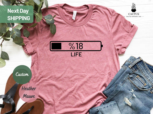 Custom Birthday Shirt, 18th Birthday Gift, 30th Birthday Gifts ,Birthday Gift Girl, Eighteen, Life Battery Shirt