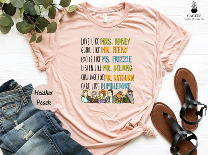 Back to School Shirt, Love Like Mrs. Honey, Guide Like Mr. Feeny, Excite Like Ms. Frizzle, Listen Like Mr. Belding, Care Like Dumbledore