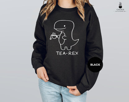 Tea-Rex Cute Dinosaur Sweatshirt, Mom Tea Lover Dino Sweatshirt, Coffee Lover, Cute Punny Tea-Rex Dinosaur Sweat, Tea Shirt, Tea Time Sweat