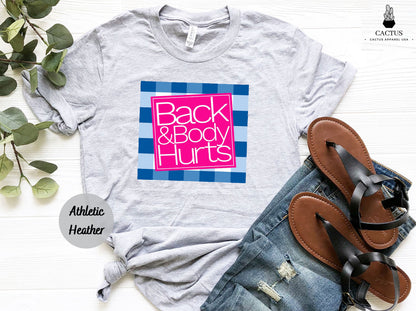 Funny Back & Body Hurts Shirt, Quote Workout Gym Shirt, Back and Body Hurt Gift, Graphic Novelty Sarcastic Funny Quote T-Shirt, Funny Shirt