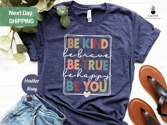 Be Kind Shirt, Be Kind Be Brave Be True Be Happy Be You Shirt, Kindness Shirt, Motivational Shirt, Inspirational Shirt, Teacher Shirt