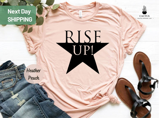 Rise Up Star Musical Shirt, Hamilton Musical Fans Shirt, Golden Alexander Broadway Tee, Funny Birthday Gift, Civil Rights, Feminist Equality