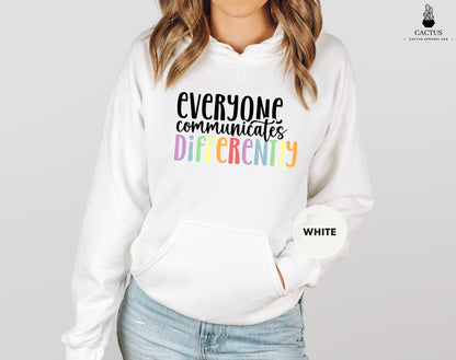 Everyone Communicate Differently Hoodie, Autism Support Hoodie, Autism Awareness Shirt, Autism Sweat, Sped Teacher, Neurodiversity Shirt