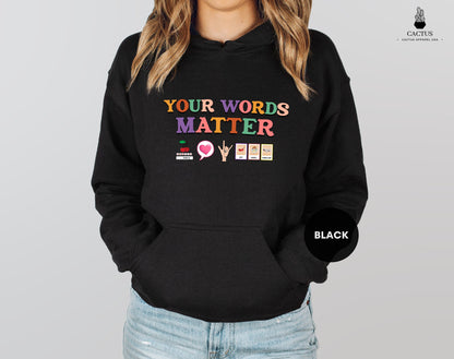 Your Words Matter Hoodie, AAC SPED Teacher Inclusion Hoodie, Neurodiversity OT Teachers Gift, Language Special Education, Words Matter