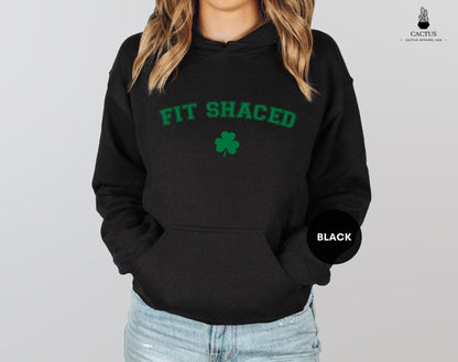 Fit Shaced Hoodie, Irish Hoodie, St Patricks Day Hoodie, St Patricks Day Hoodie, Saint Patricks Day Hoodie, Lucky Hoodie