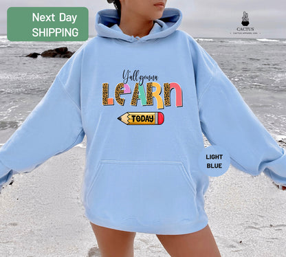 Y'all Gonna Learn Today Hoodie, Teacher Life Hoodie, Teacher Appreciation Hoodie, Back To School Hoodie, Teacher Hoodie, Cool Teacher Gift