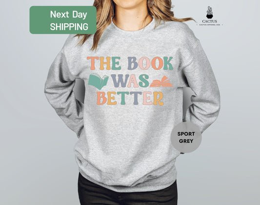 Colorful The Book Was Better Hoodie, Bookish Hoodie, Book Lover Crewneck, Reading Teacher Sweatshirt, Librarian Gifts