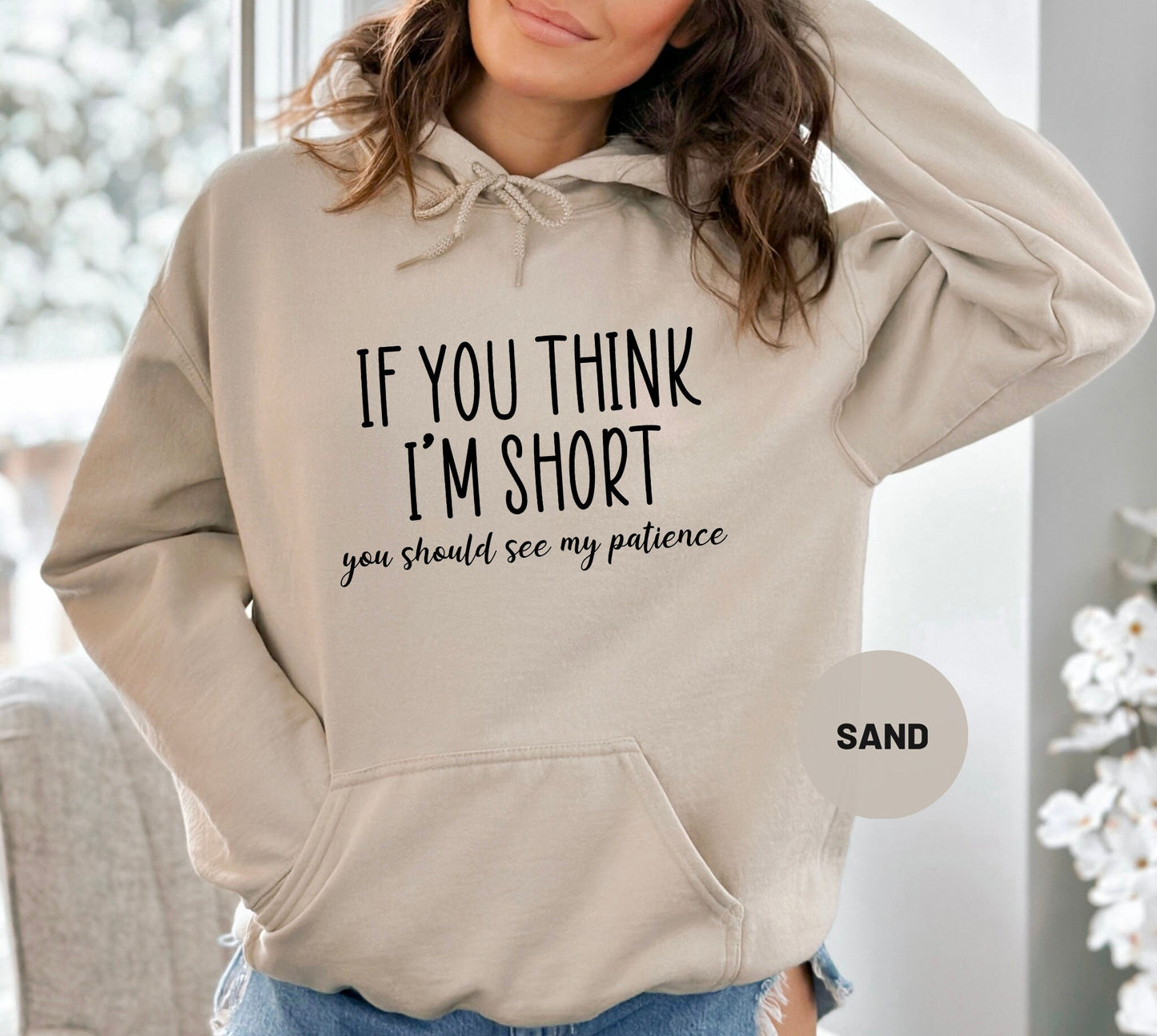 If You Think I'm Short Hoodie, You Should See My Patience Hoodie, Funny Sarcastic T-Shirt, Girlfriend Tee, Shirts for Women With Sayings