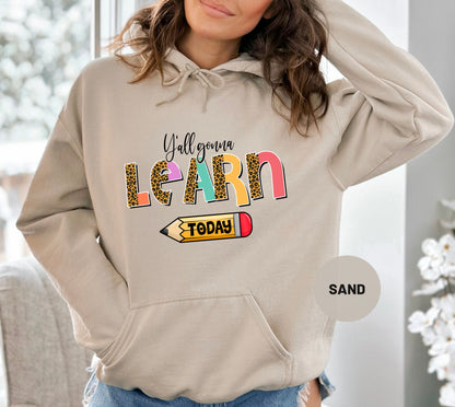 Y'all Gonna Learn Today Hoodie, Teacher Life Hoodie, Teacher Appreciation Hoodie, Back To School Hoodie, Teacher Hoodie, Cool Teacher Gift