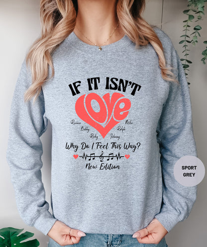 If It Isn't Love Sweatshirt, Ronnie Bobby Ricky Mike Ralph Johnny Sweatshirt, New Edition Fan Gift