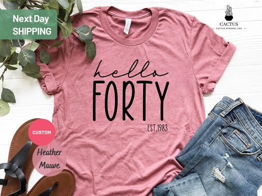 Hello Forty Birthday Shirt, Hello Forty Shirts, 40th Birthday Shirt, Forty AF Shirt, Hello Forty, 40th Birthday Shirt, 40th Birthday Gift