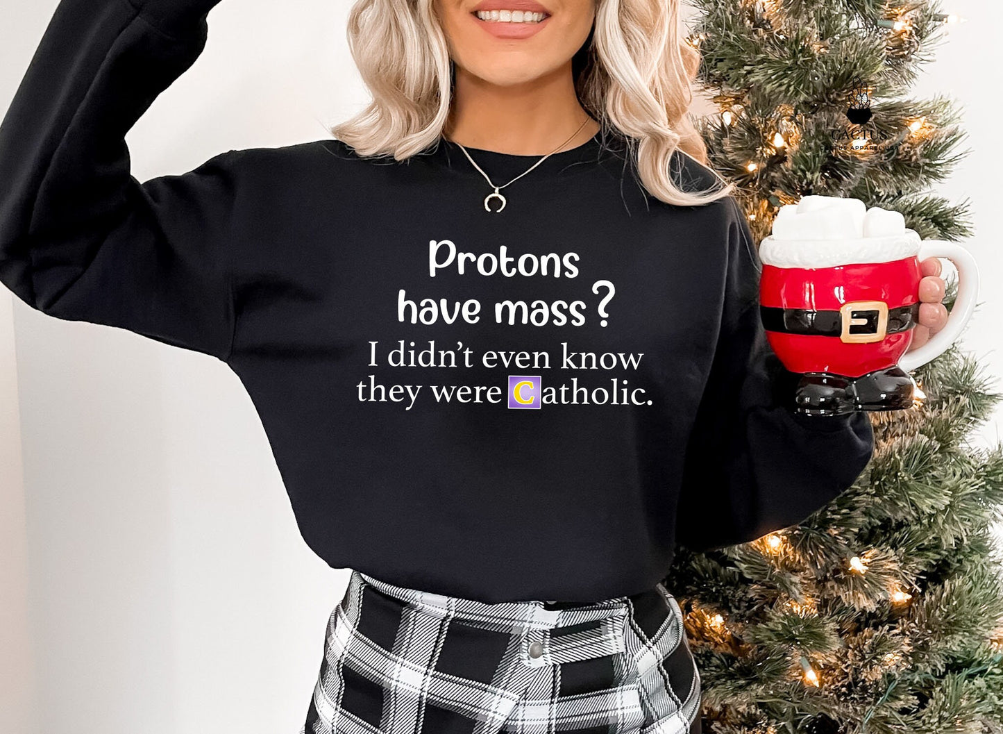 Protons Have Mass Sweatshirt, I Didn't Even Know They Were Catholic Sweat, Catholic Tee, Trending Shirt, Quote Shirt, Funny Religious Shirt