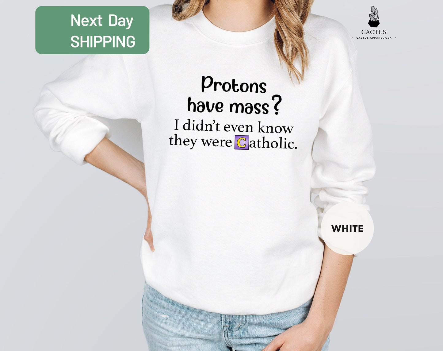 Protons Have Mass Sweatshirt, I Didn't Even Know They Were Catholic Sweat, Catholic Tee, Trending Shirt, Quote Shirt, Funny Religious Shirt