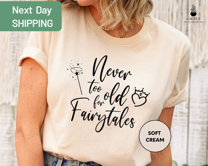 Never Too Old for Fairytales, Family Shirts, Fairytales Shirt, Princess Shirt, Crown Shirt, Never Too Old for Fairytales T-Shirt