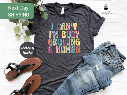 I Can't I'm Busy Growing A Human Shirt, Funny Pregnancy Shirt, Mom Shirt, Funny Mama T-Shirt